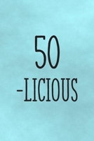 50-Licious: Funny 50th Gag Gifts for Mom, Sister, Friend - Notebook & Journal for Birthday Party, Holiday and More 1708410708 Book Cover