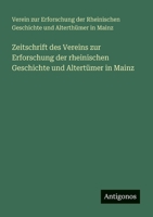 Zeitschrift des Vereins zur Erforschung der rheinischen Geschichte und Altertümer in Mainz (German Edition) 3388939780 Book Cover