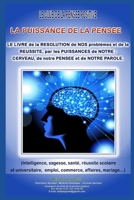 LA PUISSANCE DE LA PENSEE: LE LIVRE de la RESOLUTION de NOS problèmes et de la REUSSITE , par les PUISSANCES de NOTRE : cerveau, de notre PENSEE et ... sagesse, sante ...) B08QS395GN Book Cover