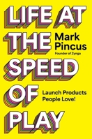 Life at the Speed of Play: Launch Products People Love 0063352575 Book Cover