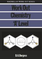 Work Out Chemistry A Level (Macmillan Work Out Series 0333397665 Book Cover