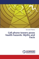 Cell phone towers poses health hazards: Myths and Facts 6139836557 Book Cover