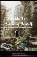 The Guide To Surviving Yourself: All Terrain Guide to Surviving Yourself B09FC89KQ3 Book Cover