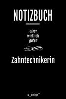 Notizbuch f�r Zahntechniker / Zahntechnikerin: Originelle Geschenk-Idee [120 Seiten liniertes blanko Papier ] 1677176563 Book Cover