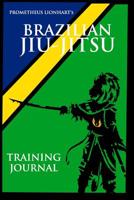 Brazilian Jiu Jitsu - Training Journal: Weaponize Your Will 1079572872 Book Cover