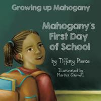Growing Up Mahogany: Mahogany's First Day of School 1546521895 Book Cover