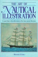The Art of Nautical Illustration: A visual tribute to the achievements of the classic marine illustrators 1577150325 Book Cover