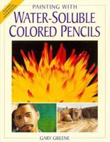 Painting With Water-Soluble Colored Pencils 0891348840 Book Cover