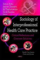 Sociology of Interprofessional Health Care Practice 160876866X Book Cover