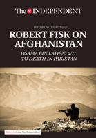 Robert Fisk on Afghanistan: Osama bin Laden: 9/11 to Death in Pakistan 1633533638 Book Cover