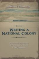 Writing a National Colony: The Hostility of Inscription in the German Settlement of Lake Llanquihue 1604975547 Book Cover
