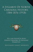 A Syllabus of North Carolina History 1584-1876 (Classic Reprint) 116643222X Book Cover