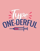 Type One Derful: Yearly Medical Journal for Type I Diabetics; Keep Track of Doctor's Appointments, Illnesses, Exam Results, and Blood Sugar Log Book for 52 Weeks * 8.5 x 11 135 pages 1654782904 Book Cover
