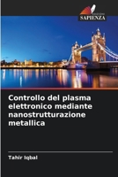 Controllo del plasma elettronico mediante nanostrutturazione metallica (Italian Edition) 620930267X Book Cover