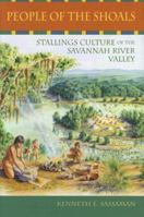 People of the Shoals: Stallings Culture of the Savannah River Valley (Native Peoples, Cultures, and Places of the Southeastern United States) 0813029457 Book Cover