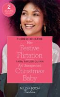 Her Festive Flirtation / An Unexpected Christmas Baby 0263265439 Book Cover