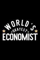 World's Okayest Economist: Nice Notebook for Economist Funny Christmas Gift Idea for Economist Economist Journal 100 pages 6x9 inches 1704237270 Book Cover
