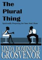 The Plural Thing: Spiritually Preparing for Your Soul Mate 0979366097 Book Cover