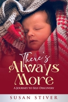 There's Always More: A Journey to Self-Discovery 1998542106 Book Cover