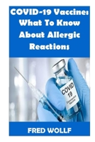 COVID-19 Vaccine: What To Know About Allergic Reactions B08VTY967R Book Cover