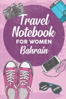 Travel Notebook for Women Bahrain: 6x9 Travel Journal or Diary with prompts, Checklists and Bucketlists perfect gift for your Trip to Bahrain for every Traveler 1706421117 Book Cover