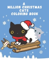 A million christmas cats coloring book: crazy cat lady coloring book Funny for girls, kids and adults. B08NX3CR8Y Book Cover