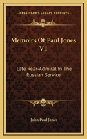 Memoirs Of Paul Jones V1: Late Rear-Admiral In The Russian Service 1430472073 Book Cover