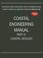 Coastal Engineering Manual Part IV: Coastal Geology (Em 1110-2-1100) 1782661948 Book Cover
