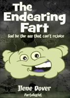 The Endearing Fart: Sad Be the Ass That Can't Rejoice 1632680262 Book Cover