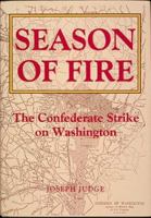 Season of Fire: The Confederate Strike on Washington 1883522005 Book Cover