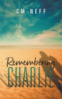 Remembering Charlie B0C585JLP3 Book Cover