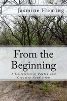 From the Beginning: A Collection of Poetry and Creative Nonfiction 1545118450 Book Cover