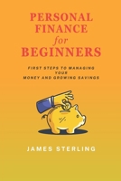 Personal Finance for Beginners: First Step to Managing Your Money and Growing Savings B0FVR962HS Book Cover