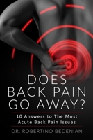 Does Back Pain Go Away? 10 Answers To The Most Acute Back Pain Issues B0981VJ7B3 Book Cover