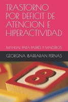 TRASTORNO POR DEFICIT DE ATENCION E HIPERACTIVIDAD: MANUAL PARA PADRES Y MAESTROS 1652426248 Book Cover