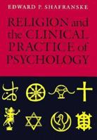 Religion and the Clinical Practice of Psychology 1557983216 Book Cover