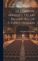 Le Compere Mathieu, Ou Les Bigarrures De L'Esprit Humain; Volume 1 1022780387 Book Cover