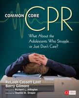 Common Core CPR: What about the Adolescents Who Struggle . . . or Just Don't Care? 1452291365 Book Cover