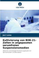 Kultivierung von BHK-21-Zellen in angepassten serumfreien Suspensionsmedien 6208659515 Book Cover