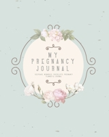 My Pregnancy Journal: Keepsake, Memories, Checklists, Pregnancy Planner & Journal 1708155422 Book Cover