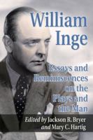 William Inge: Essays and Reminiscences on the Plays and the Man 0786476478 Book Cover