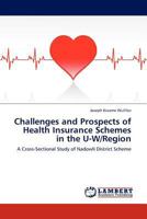 Challenges and Prospects of Health Insurance Schemes in the U-W/Region: A Cross-Sectional Study of Nadowli District Scheme 3845417625 Book Cover