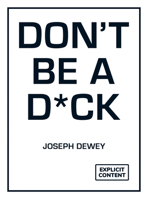 Don't Be a Dick: A Self-Help Guide to Being F*cking Awesome 1837997004 Book Cover