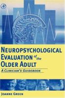 Neuropsychological Evaluation of the Older Adult: A Clinician's Guidebook 0122981901 Book Cover