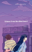 Echoes from the silent heart Embracing the quiet moments that echo within B0GTW96WQF Book Cover