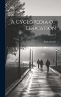 A Cyclopedia of Education; Volume 1 1020017414 Book Cover
