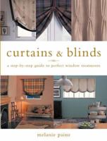Curtains and Blinds: A Step-By-Step Guide to Perfect Window Treatments 1843402149 Book Cover