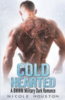Cold Hearted: A BWWM Military Dark Romance B085DSWKKJ Book Cover