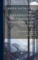 Færøsk Anthologi Med Litterærhistorisk Og Grammatisk Indledning Samt Glossar... 1020573961 Book Cover