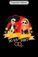 Composition Notebook: Till Death Do Us Par Sugar Skull Wedding Bride Groom Journal/Notebook Blank Lined Ruled 6x9 100 Pages 1673674739 Book Cover